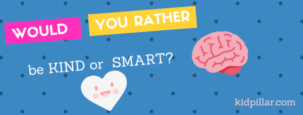 Would you rather questions for students - Would you rather be smart or kind?